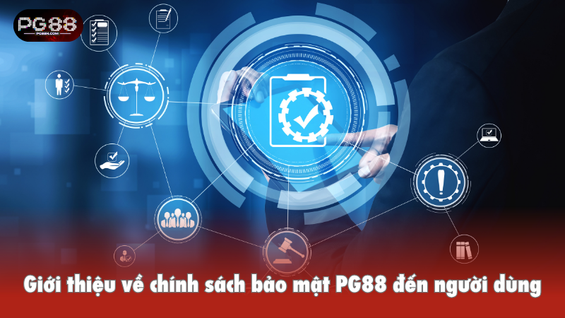 Gi?i thi?u v? chính sách b?o m?t PG88 ??n ng??i dùng