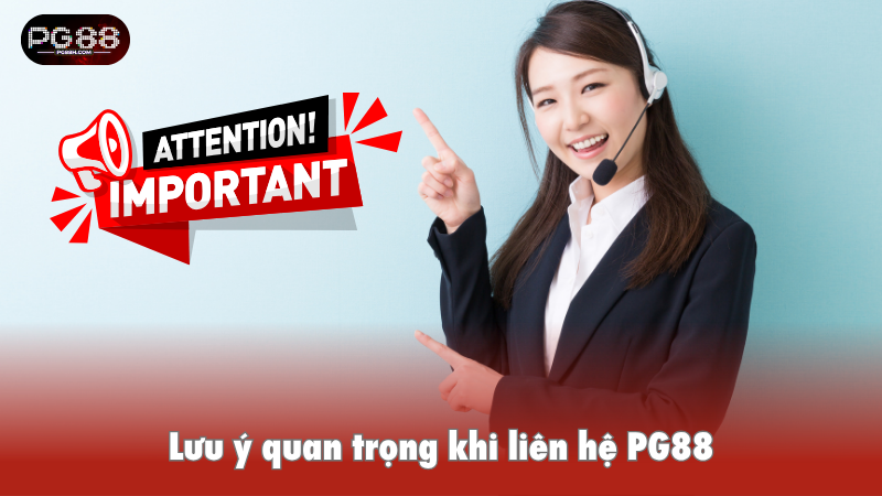 L?u ? quan tr?ng khi liên h? PG88